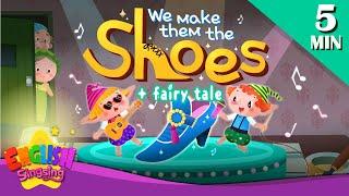 We make them the shoes + More Fairy Tales | The Elves and the Shoemaker | English Song and Story