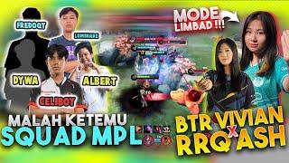 BTR VIVIAN + RRQ ASH IS BACK !!! KETEMU SQUAD MPL !!! - MOBILE LEGENDS INDONESIA