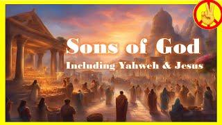 Sons of God (including Yahweh & Jesus)