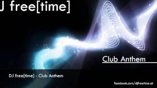 DJ free[time] - Live Mix: Club Anthem - with: Avicii, Michel Teló, Nadia Ali, Flo Rida, Inna, ...