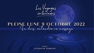 PLEINE LUNE 9 OCTOBRE 2022 / UN MESSAGE IMPORTANT POUR TOI !