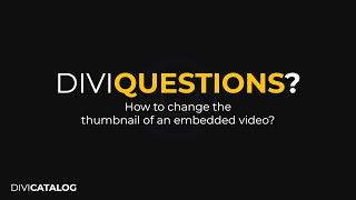 [DiviQuestions?] How to Change the Thumbnail of an Embedded Video (Without using the Video Module)