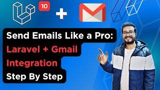 Sending Emails with Laravel 10 via Gmail Step by Step Guide