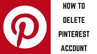 How to Delete Pinterest Account / How To Deactivate And Delete A Pinterest Account Permanently