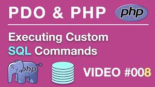 PDO | PHP | Executing Custom SQL Commands #008 | BEGINNERS // Tips from the Self Taught Developer