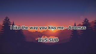 I like the way you kiss - Artemas (RUS SUB)