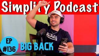 Big Back | Simplify Podcast w/ Scott Hilse Ep.136