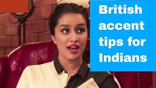 British Accent Tips For Indian English Speakers Interested in British English Pronunciation