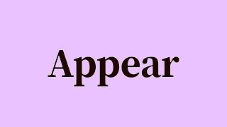 Appear Pronunciation and Meaning