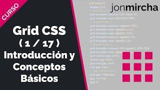 Curso Grid CSS: (1/17) Introducción y Conceptos Básicos - #jonmircha