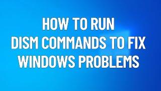 Repair your Windows PC with DISM commands [2021]