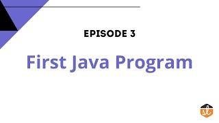 Writing our First Java Program - Java Tutorial for Beginners EP3