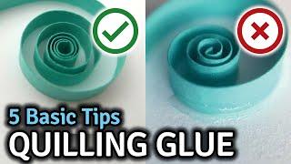Quilling Glue - 5 Basic Tips to Avoid Showing Glue
