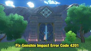 Fix Genshin Impact Error Code 4201