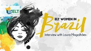 #BrELTwomen Interview with Laura Magalhães