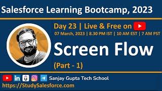 Day 23 | Salesforce Bootcamp 2023 | Screen Flow | Live Scenarios Implementation with Sanjay Gupta