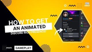 How to get an ANIMATED Discord Rich Presence! | Discord | @Gameplaywastaken