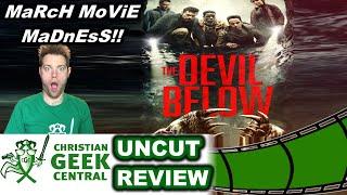 The Devil Below - CHRISTIAN GEEK CENTRAL UNCUT REVIEW