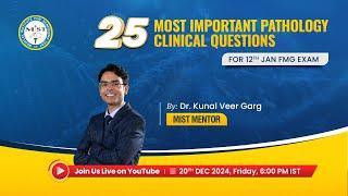 25 MOST IMPORTANT PATHOLOGY CLINICAL QUESTIONS FOR 12th JAN FMG EXAM