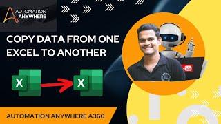 Automation Anywhere A360 - Copy Data From One Excel to Another Excel