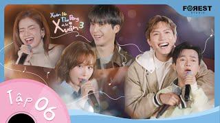 [FULL TẬP 6] XUÂN HẠ THU ĐÔNG RỒI LẠI XUÂN 3 | Anh Tú & Dongwoon kết hợp, This Love gây sốt