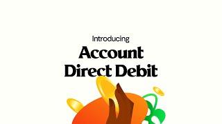 Introducing Account Direct Debit | Seamless Single & Recurring Bank Payments