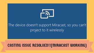 Device doesn't support Miracast in windows 10, resolved || Casting Android issue|| 100% working
