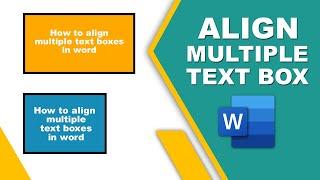 How to align multiple text boxes in word