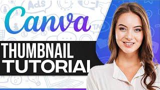 Canva Thumbnail Tutorial 2024: Make A YouTube Thumbnail With Canva