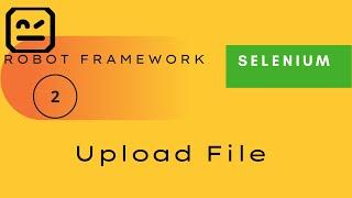 2)  How to Upload File | Selenium - Robot Framework  | #selenium  #robotframework #automationtesting