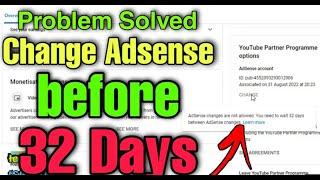 Changes to your AdSense for YouTube account are not allowed | You need to wait 32 days between