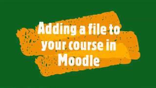 Adding a file to your course in Moodle