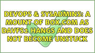 DevOps & SysAdmins: A mount of box.com as davfs2 hangs and does not become unstuck