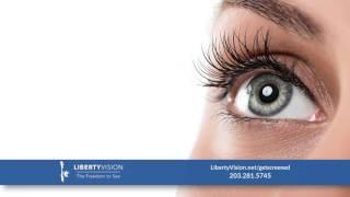 Liberty Vision Connecticut's Premiere Laser Vision Corection Center