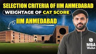 Selection Criteria of IIM Ahmedabad | Weightage Of CAT Score in IIM Ahmedabad | Round 2