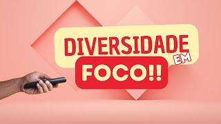 DIVERSIDADE EM FOCO - 22.07.2024