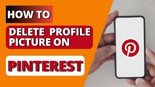 How to Delete Pinterest Profile Picture | Remove Pinterest Profile Picture