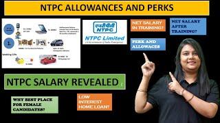 NTPC ALLOWANCES AND PERKS WITH SALARY REVELED