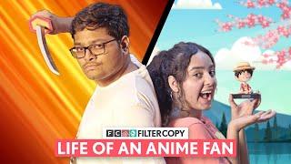 FilterCopy | Life Of An Indian Anime Fan | Ft. Tejas Shetye, Pratibha Sharma