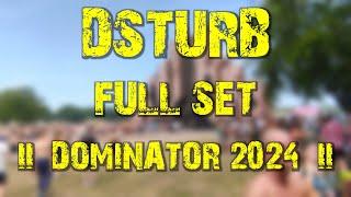 D-Sturb (full set)  @ Dominator 2024