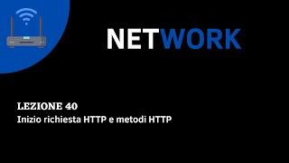 CORSO NETWORK ITA-Lezione 40 Introduzione richiesta HTTP e metodi HTTP