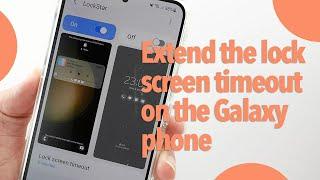 How to extend the lock screen timeout on the Samsung Galaxy phone?