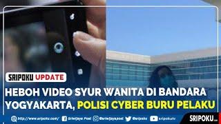 HEBOH Video Syur Wanita di Bandara Yogyakarta, Polisi Cyber Buru Pelaku, Diduga Sudah Lama Dibuat