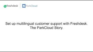How ParkCloud set up multilingual customer support with Freshdesk