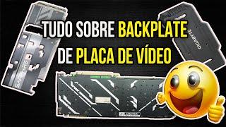 Tudo Sobre Backplate de Placa de Vídeo, descobrindo todas as partes da sua placa de vídeo!