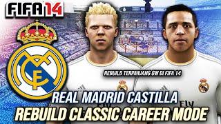 Saya Rebuild Real Madrid Castilla Untuk Bawa Mereka Juara UCL - Rebuild Classic FIFA 14