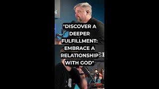 "Discover a Deeper Fulfillment: Embrace a Relationship with God"