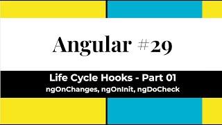 Angular #29 - Life Cycle Hooks - Part 01 | ngOnChanges | ngOnInit | ngDoCheck