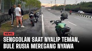 Senggolan saat Nyalip Teman, Bule Rusia Meninggal