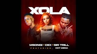 Msongi X Cici X Sir Trill Feat DotMega - Xola (Official Audio)